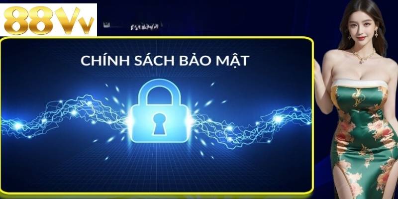 Chính sách bảo mật 88vv đảm bảo thông tin được cá nhân hóa